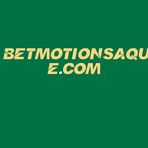 Logo da BETMOTIONSAQUE